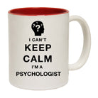I Cant Keep Calm Am A Physchologist - Funny Coffee Mug