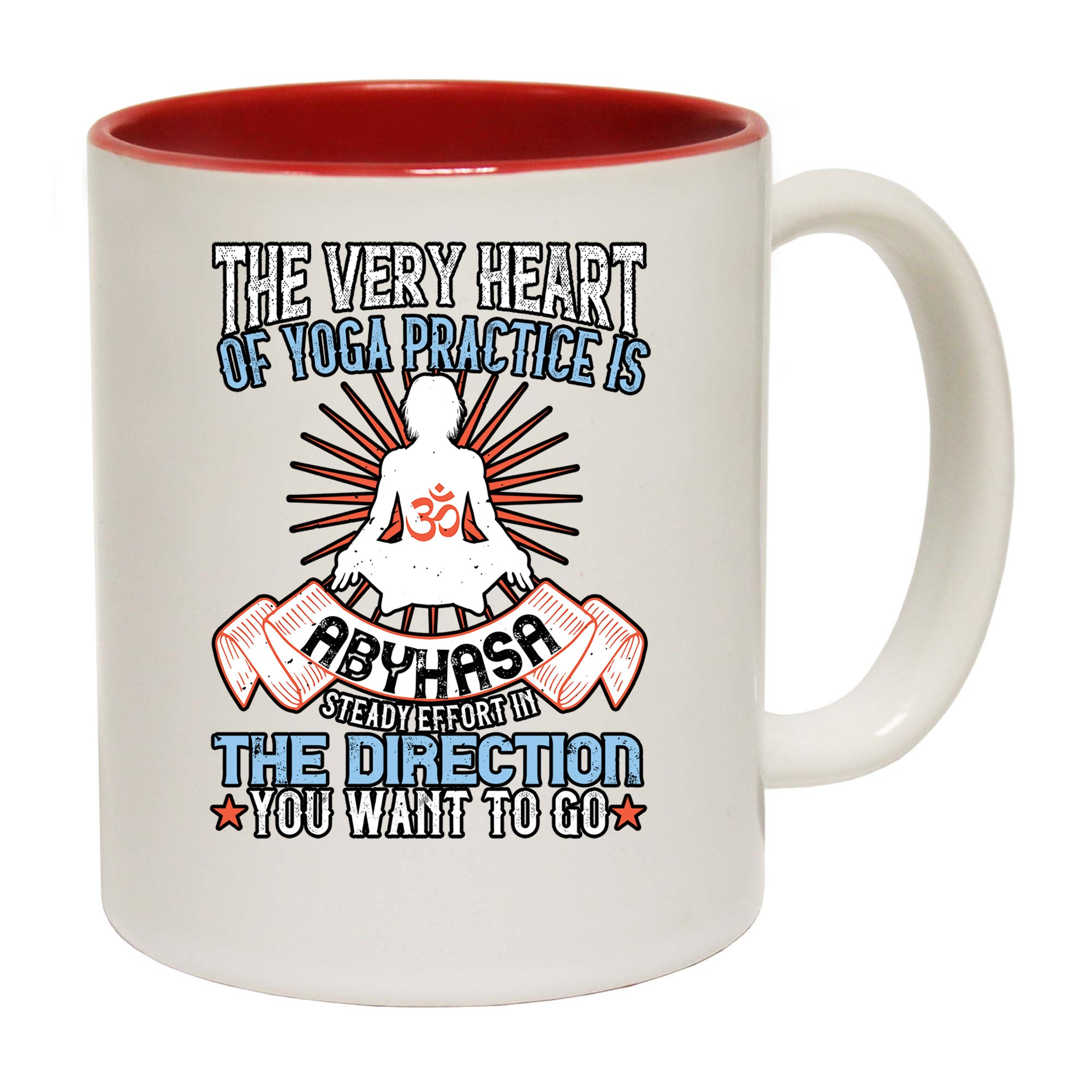 The Very Heart Of Yoga Practice Is Abyhasa  - Funny Coffee Mug