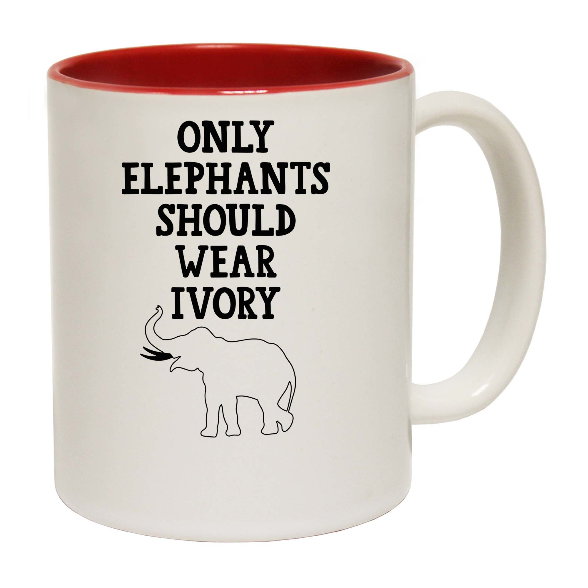 Only Elephants Should Wear Ivory Elephant - Funny Coffee Mug
