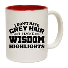Dont Have Grey Hair Wisdom Highlights Hair Movement - Funny Coffee Mug