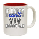 If Daddy Cant Nobody Can Dad Fix It - Funny Coffee Mug