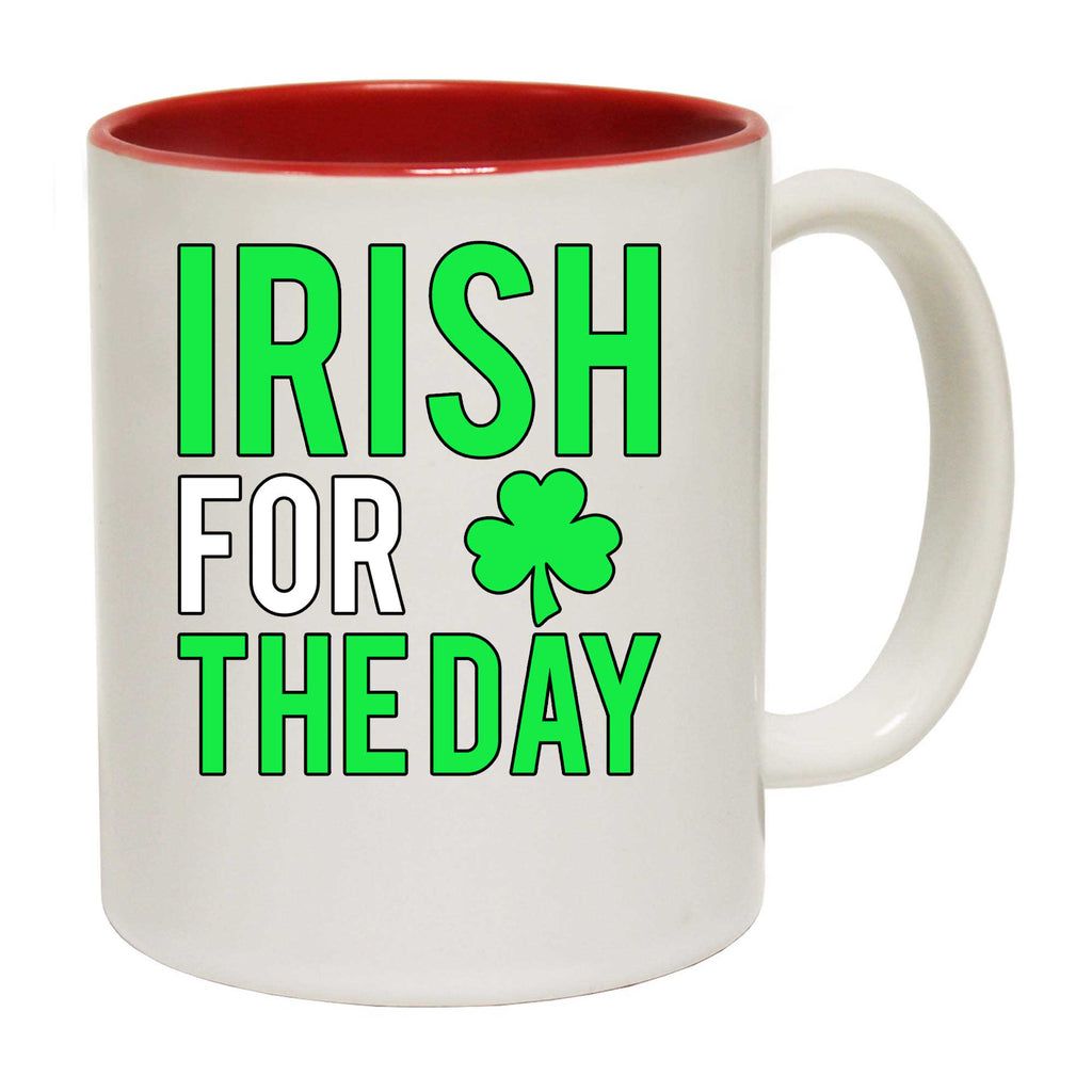 Irish For The Day St Patricks Day Ireland - Funny Coffee Mug