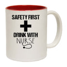 Safety First Drink With A Nurse - Funny Coffee Mug