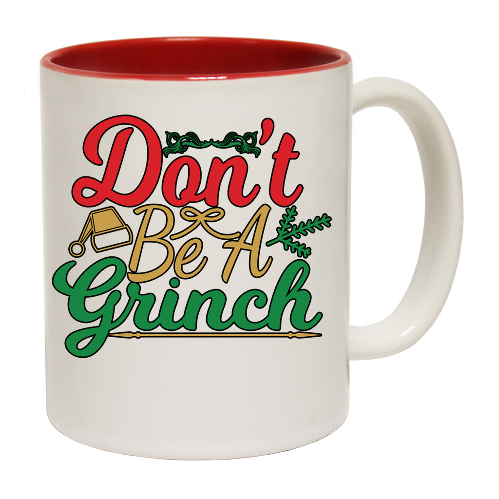 Christmas Dont Be A Grinch Xmas - Funny Coffee Mug