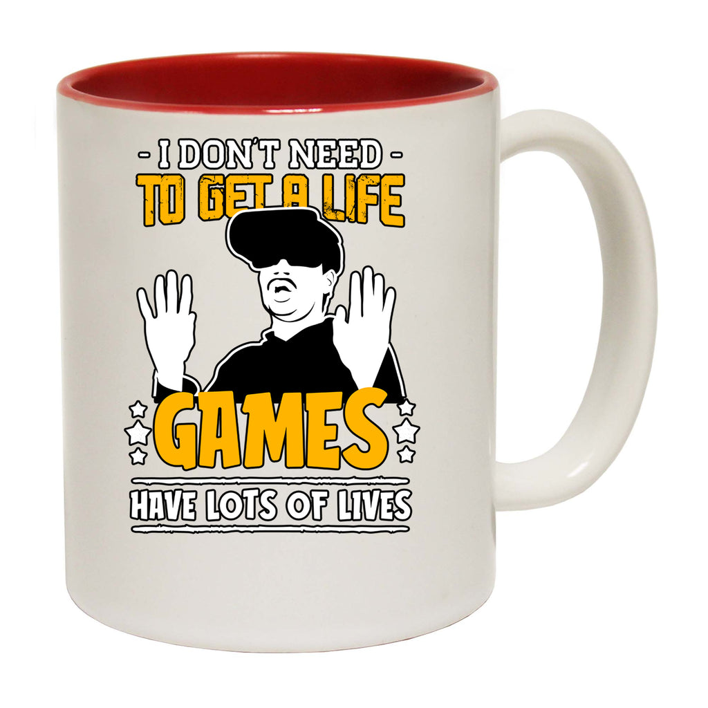 Dont Need To Get A Life Gaming Lots Of Lives - Funny Coffee Mug