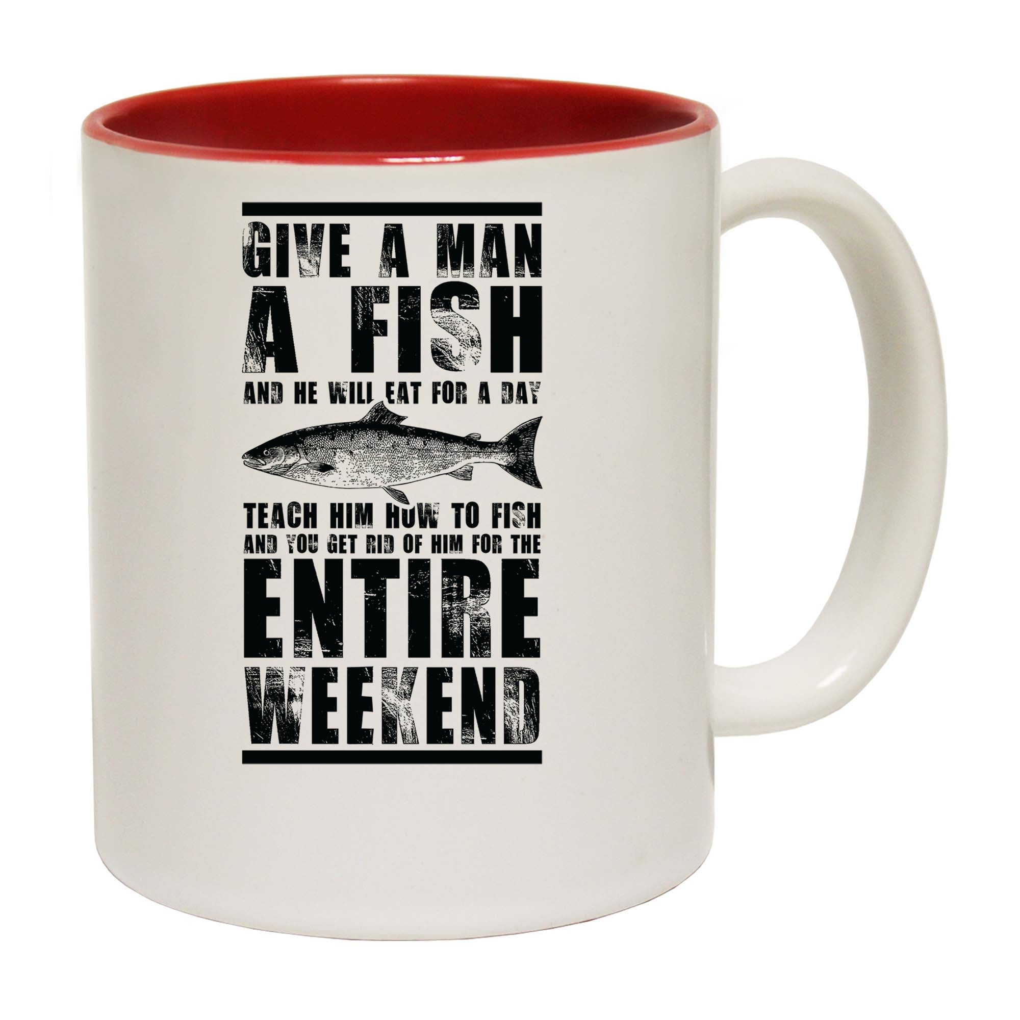Give A Man A Fish Entire Weekend Fishing - Funny Coffee Mug
