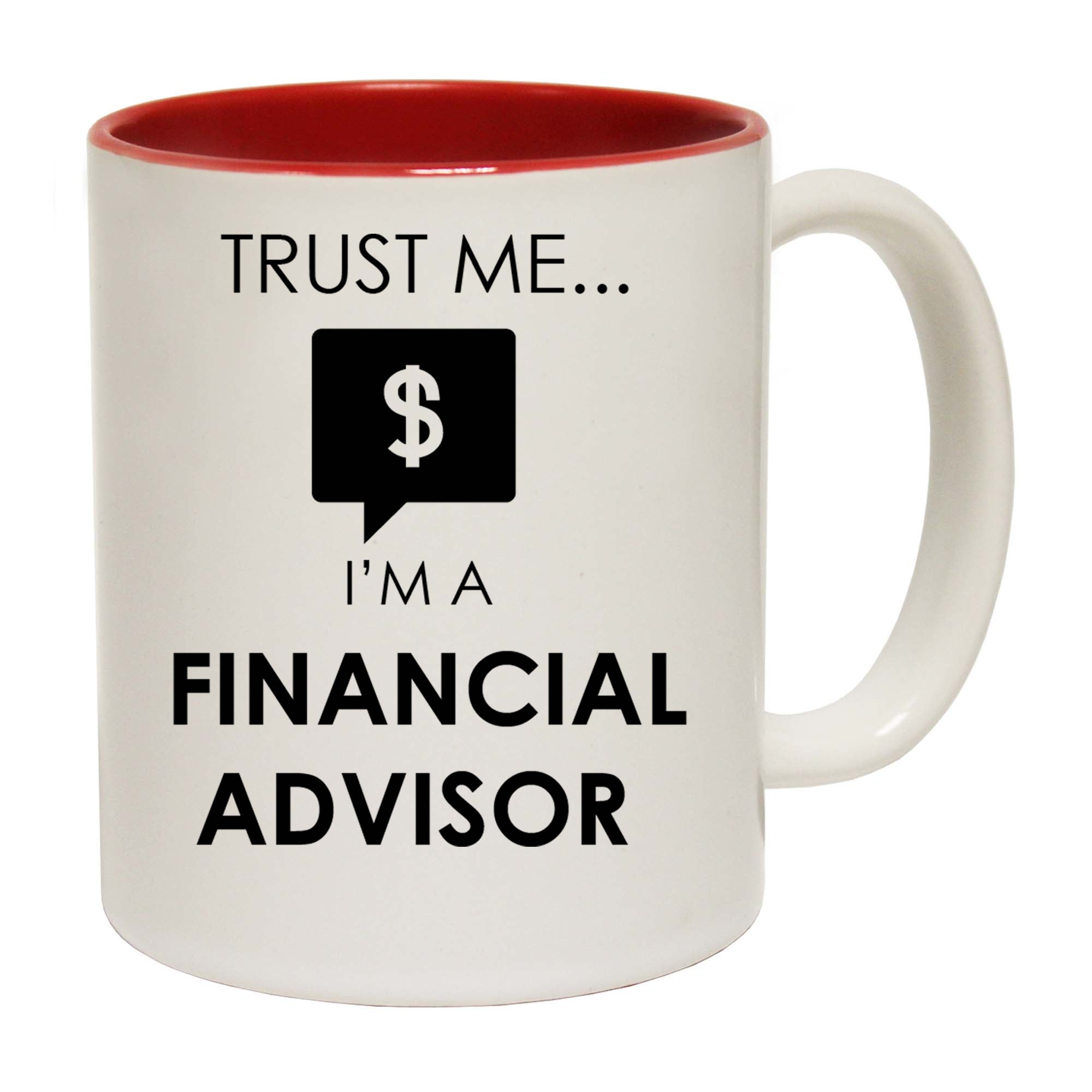 Trust Me Im A Finacial Advisor - Funny Coffee Mug