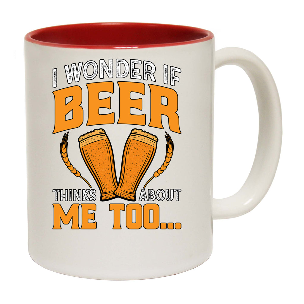 I Wonder If Beer Things About Me Too Alcohol - Funny Coffee Mug