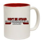 Badminton Dont Be Afraid To Make A Little Racket - Funny Coffee Mug