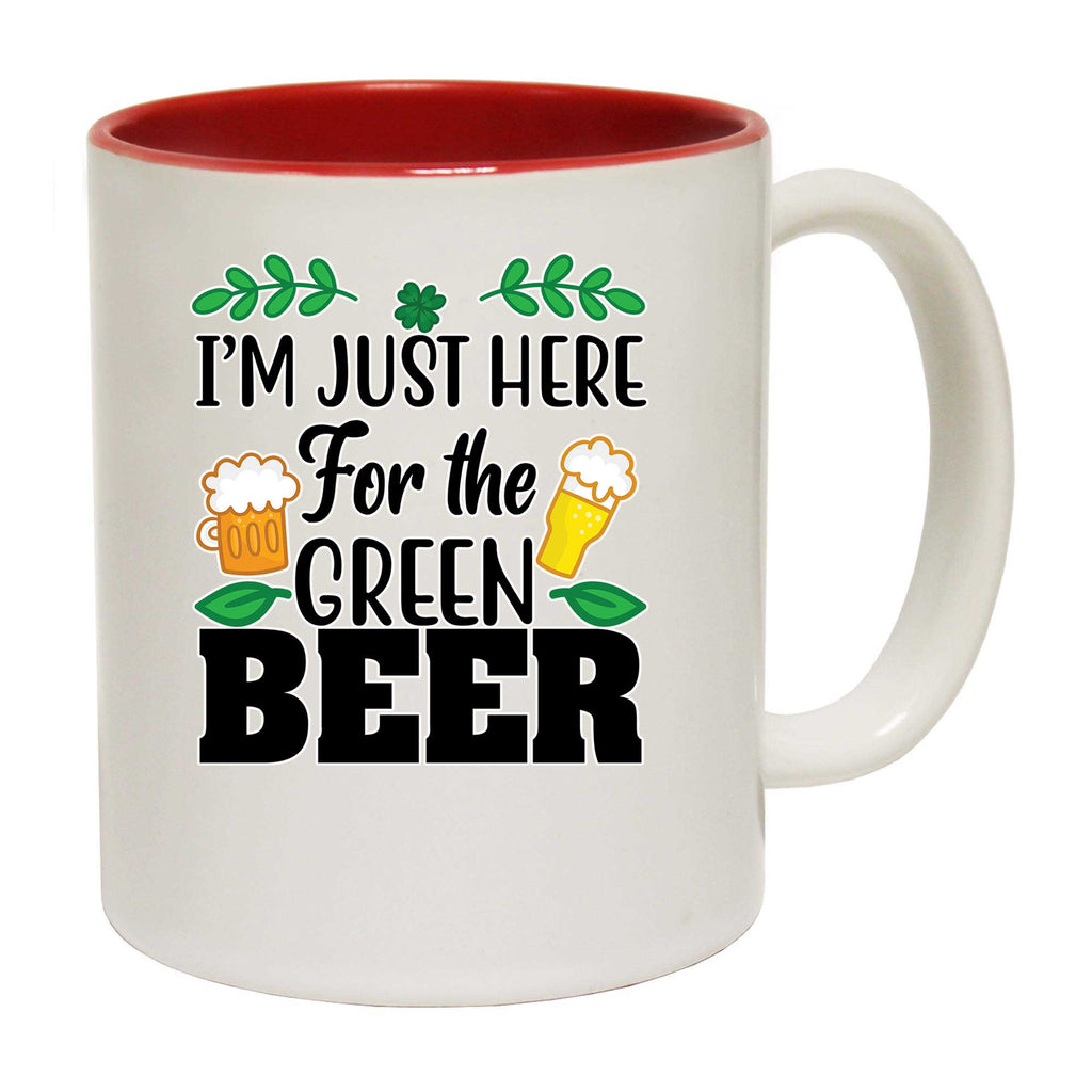 Im Just Here For The Green Beer Irish St Patricks Day Ireland - Funny Coffee Mug