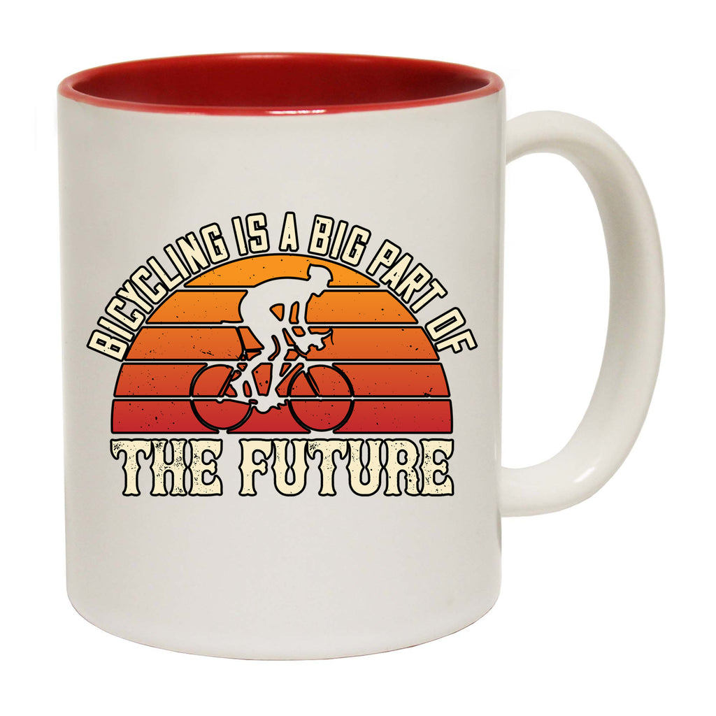 Cycling Bicycling Is A Big Part Of The Future - Funny Coffee Mug