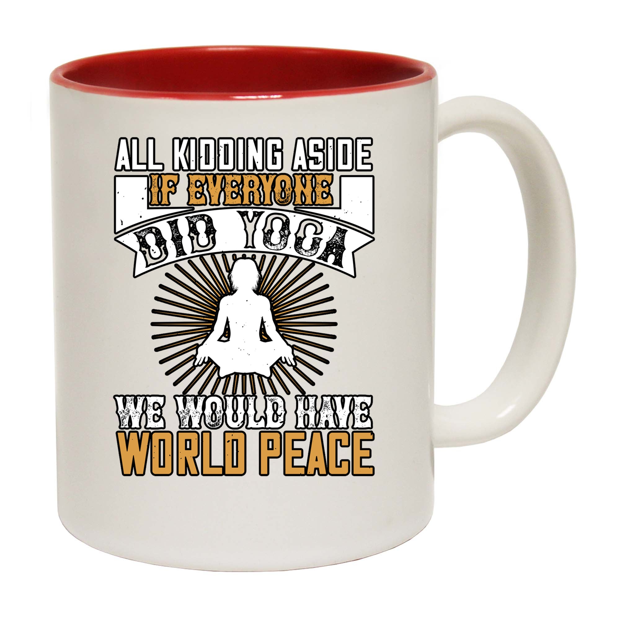 All Kidding Aside If Everyone Did Yoga - Funny Coffee Mug
