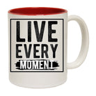 Live Every Moment Motivation - Funny Coffee Mug