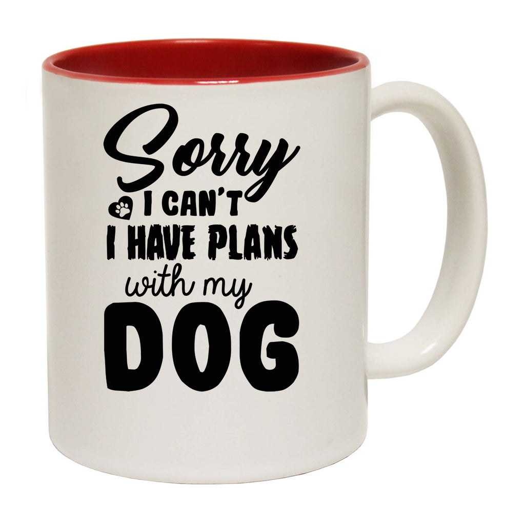 Sorry I Cant Have Plans With My Dog Dogs Pet Animal - Funny Coffee Mug