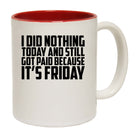 Did Nothing Its Friday - Funny Coffee Mug