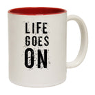 Life Goes On Motivation - Funny Coffee Mug