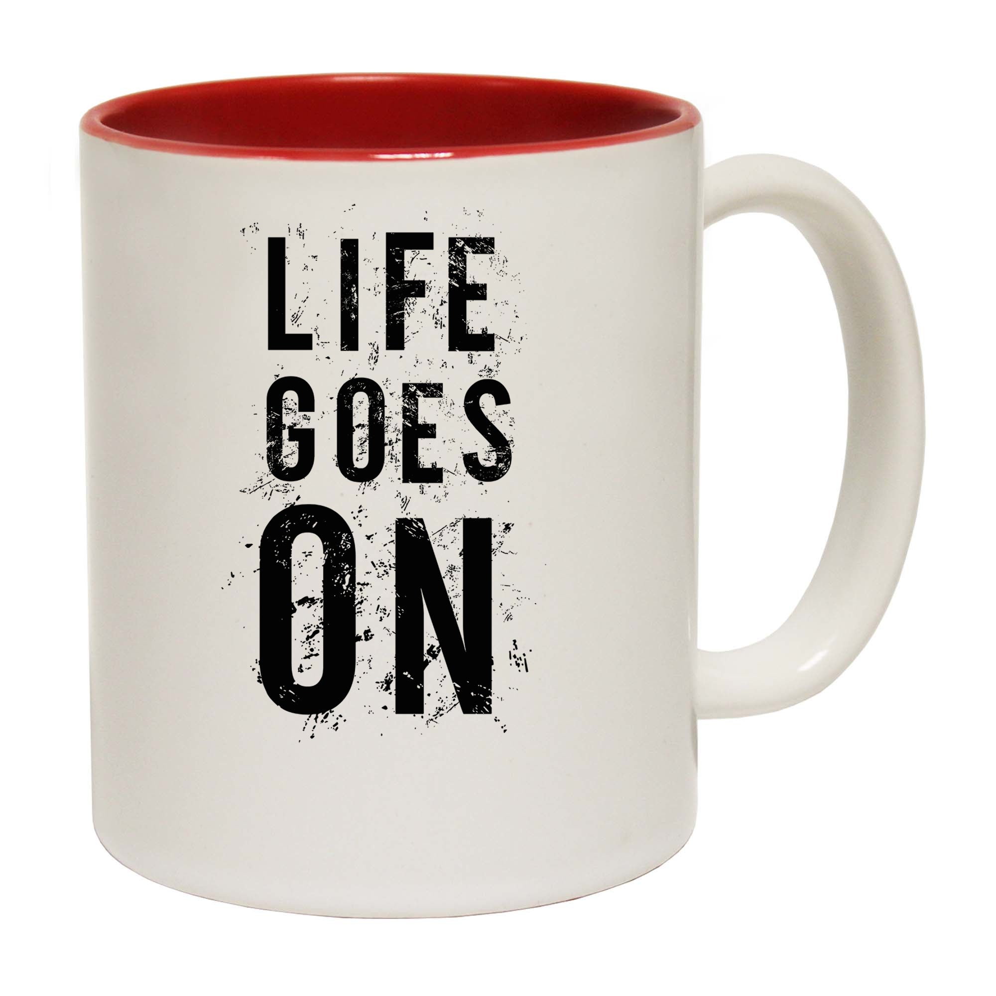 Life Goes On Motivation - Funny Coffee Mug