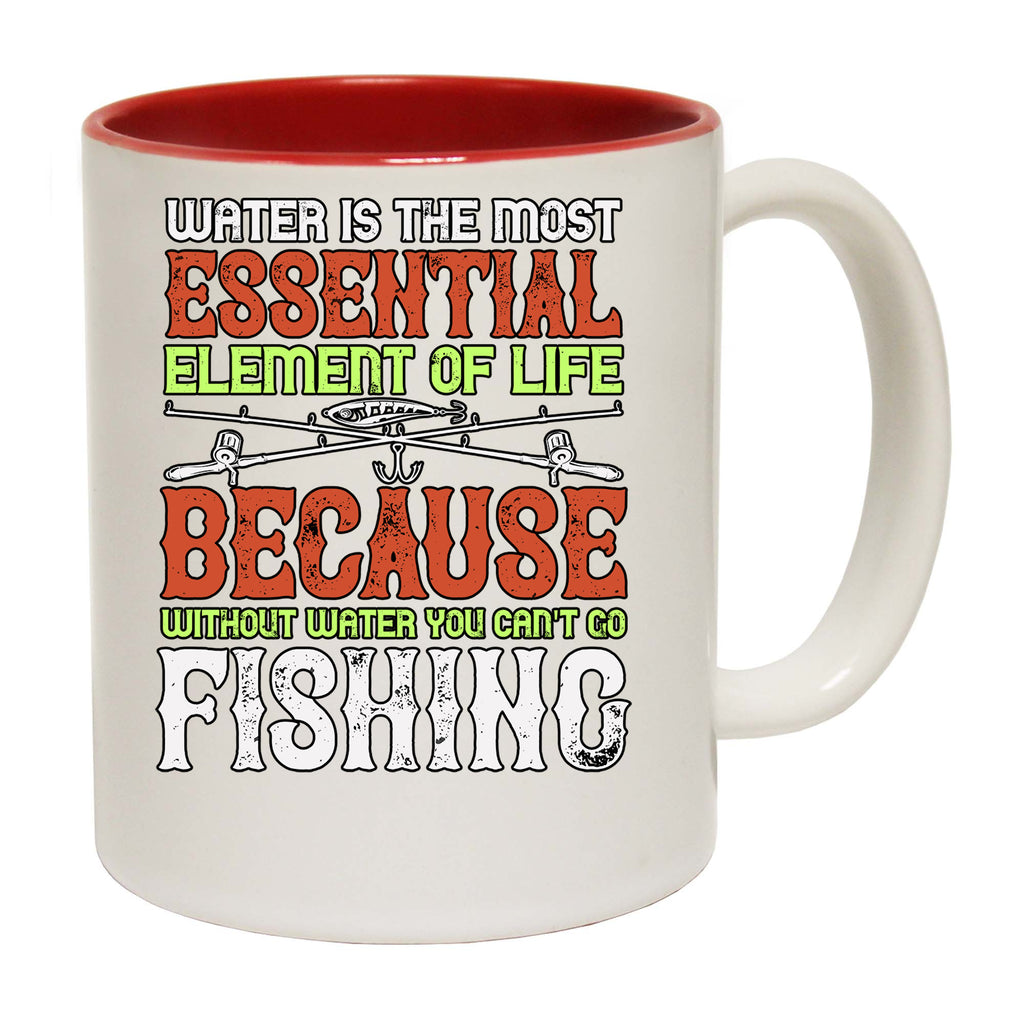Water Is The Most Essential Fishing - Funny Coffee Mug
