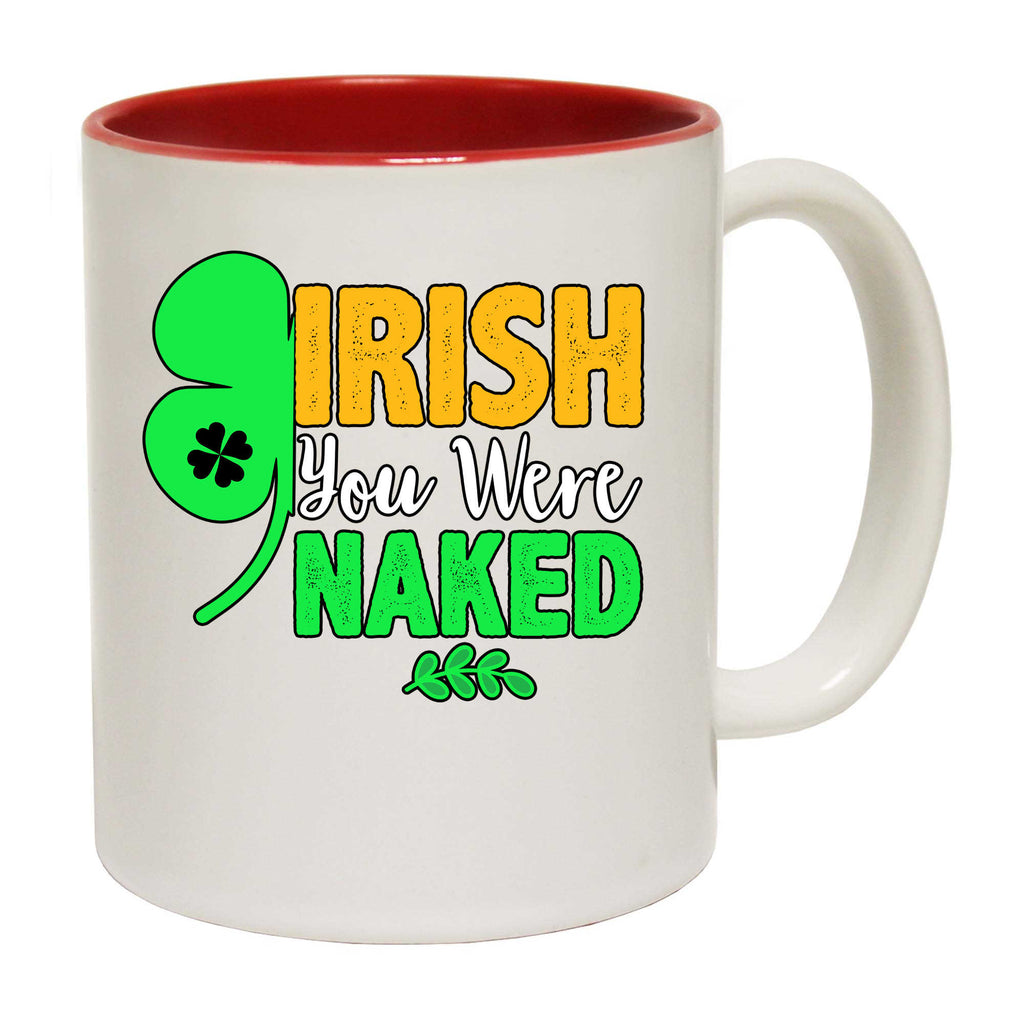 Irish You Were Naked St Patricks Day Ireland - Funny Coffee Mug