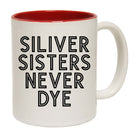 Never Dye Hair Movement Silver Sisters - Funny Coffee Mug
