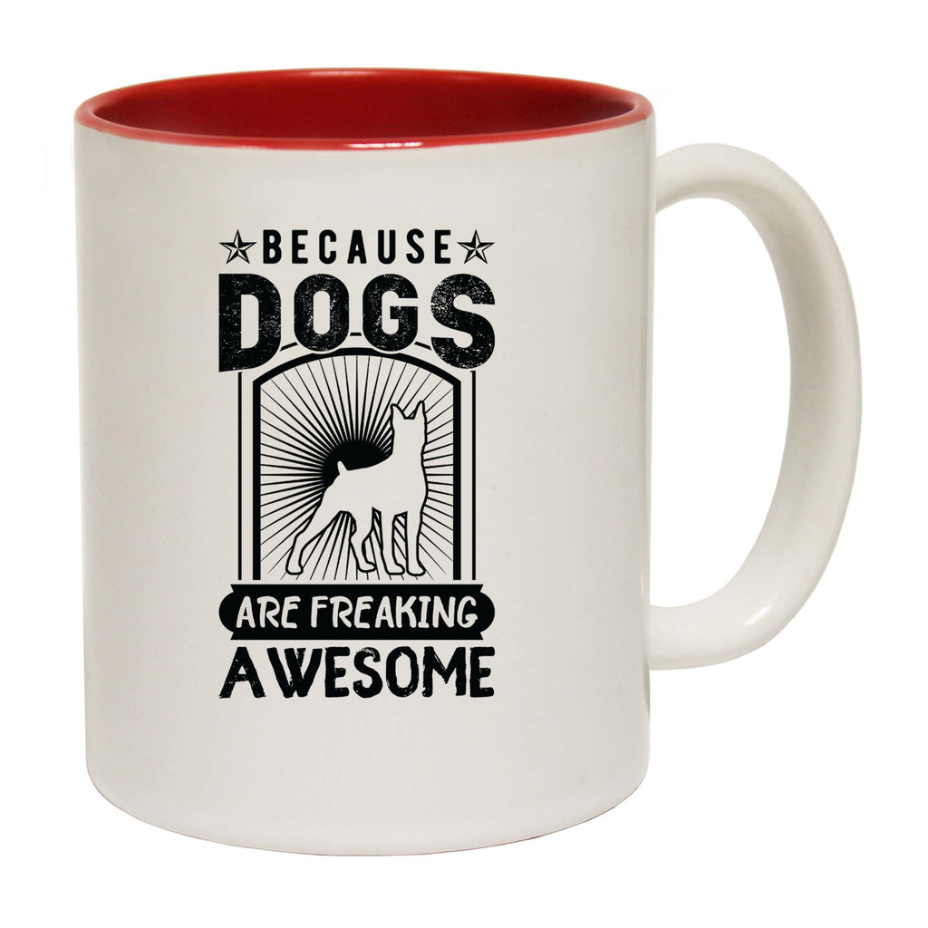 Because Dogs Are Freaking Awesome Dog Pet Animal - Funny Coffee Mug