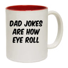 Dad Jokes Are How Eye Roll - Funny Coffee Mug