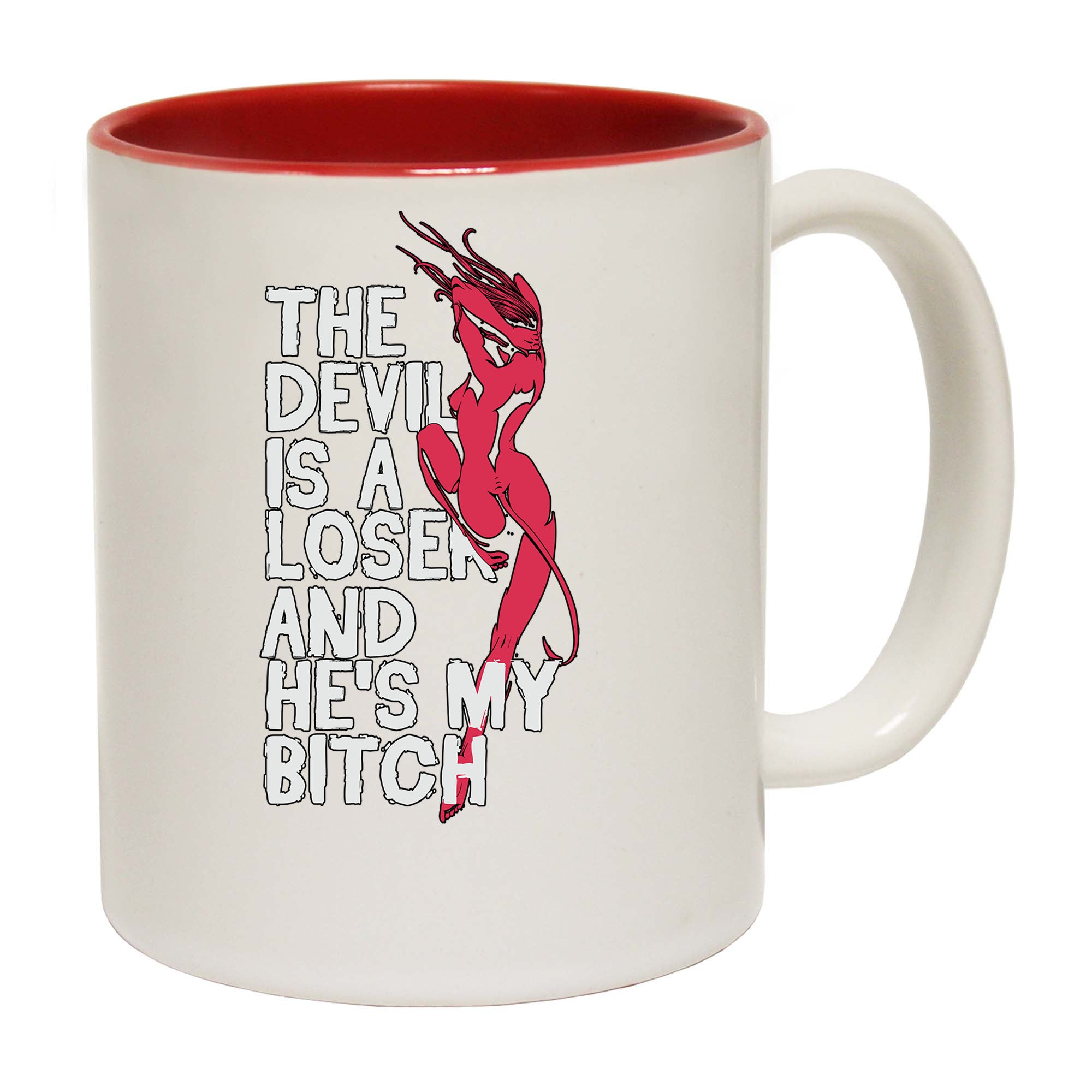 The Devil Is A Loser And Hes My Bitch - Funny Coffee Mug