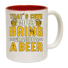 Thats Cute Now Bring Grandpa A Beer - Funny Coffee Mug