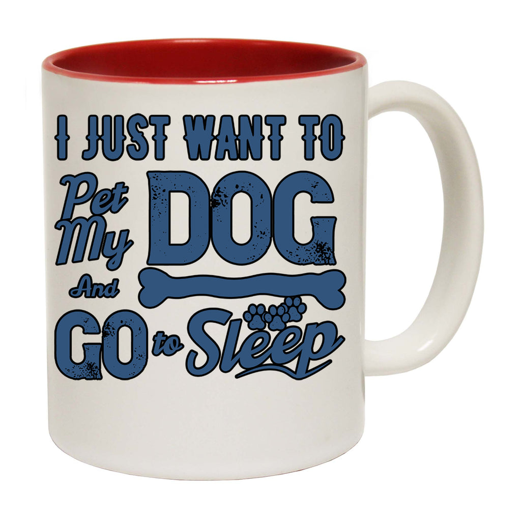 Just Want To Pet My Dog And Sleep Dogs Pet Animal - Funny Coffee Mug