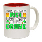 Im Not Really Irish Just Wanted To Get Drunk St Patricks Day - Funny Coffee Mug