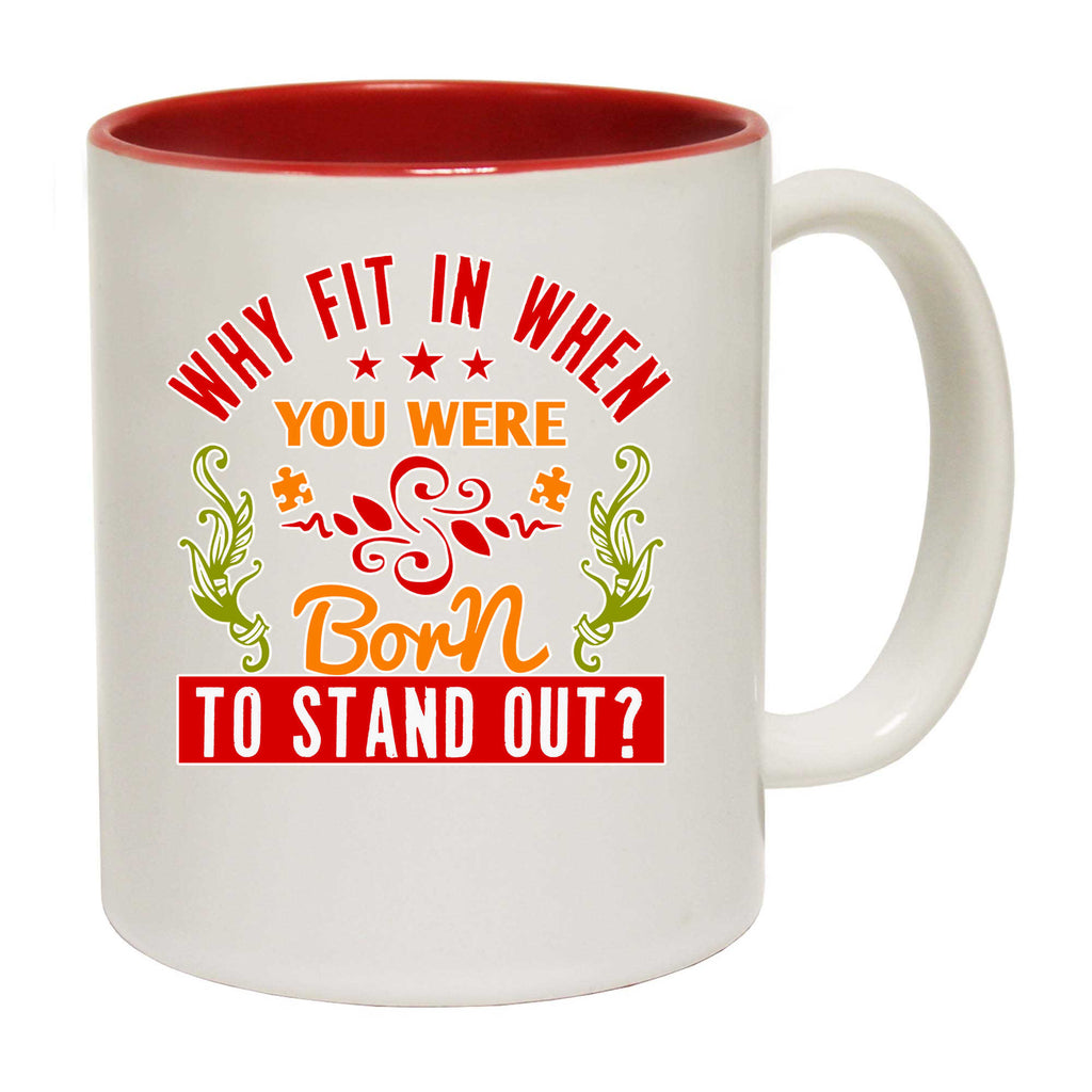 Why Fit In When You Were Born To Stand Out Autism - Funny Coffee Mug
