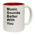 Music Sounds Better With You - Funny Coffee Mug