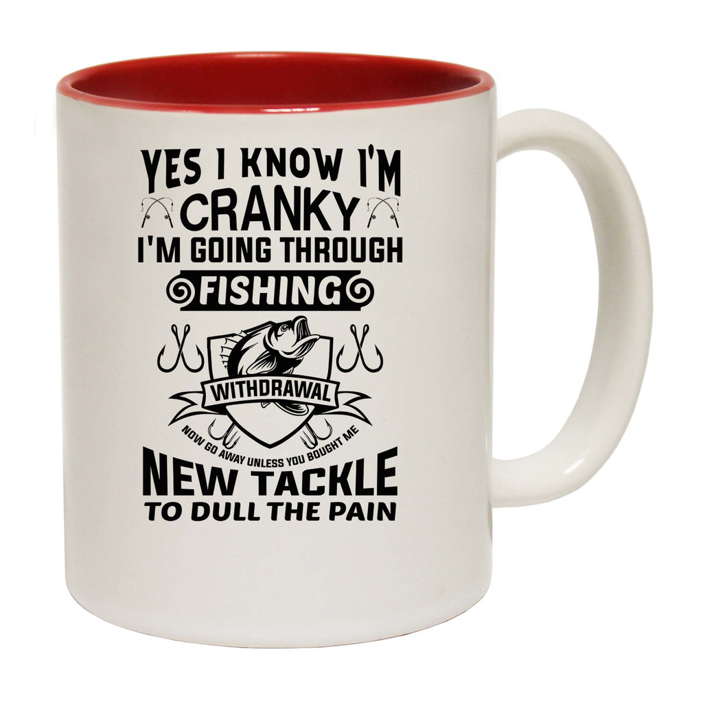 Yes I Know Im Cranky Fishing Withdrawal - Funny Coffee Mug