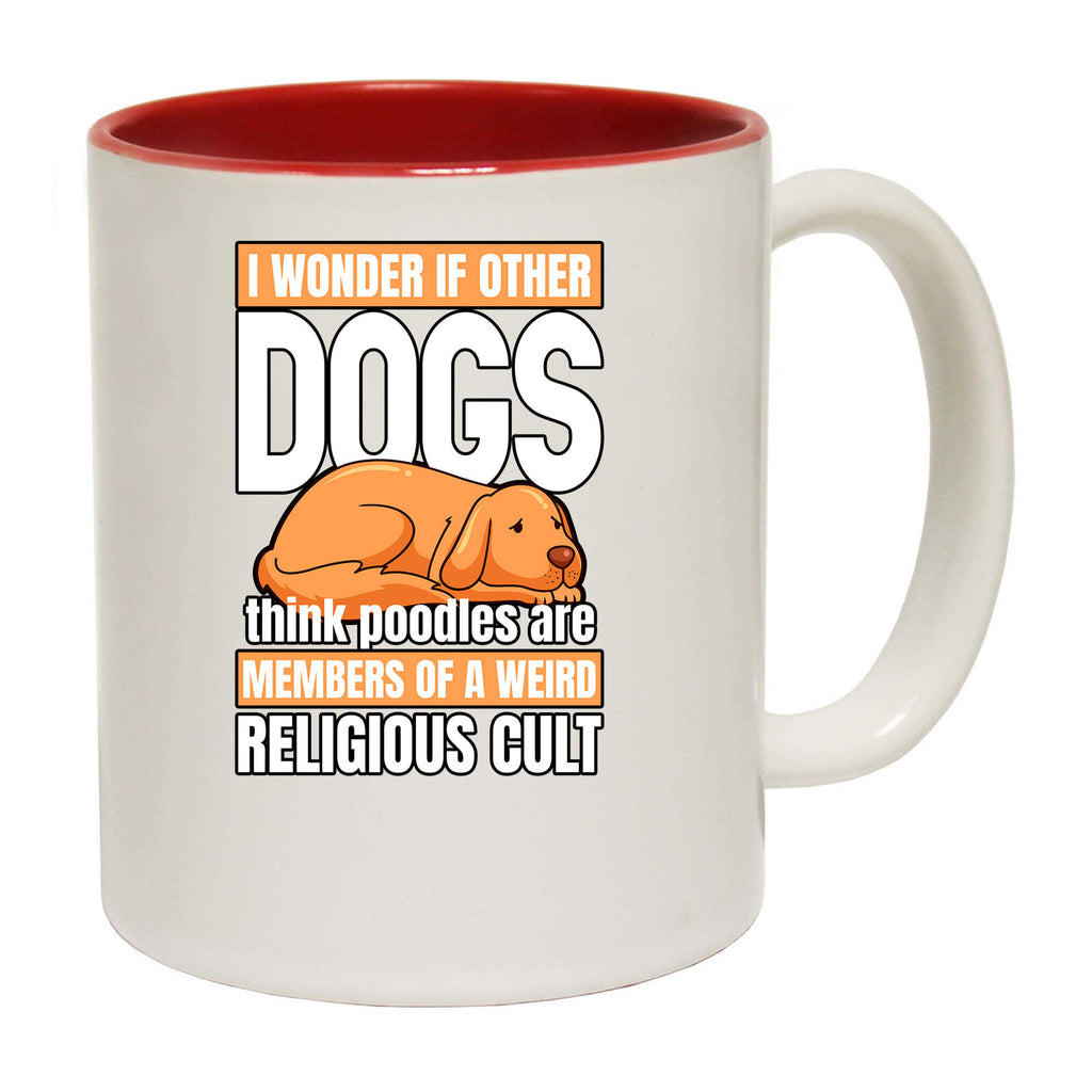 I Wonder If Other Dogs Think Poodles Are Members - Funny Coffee Mug