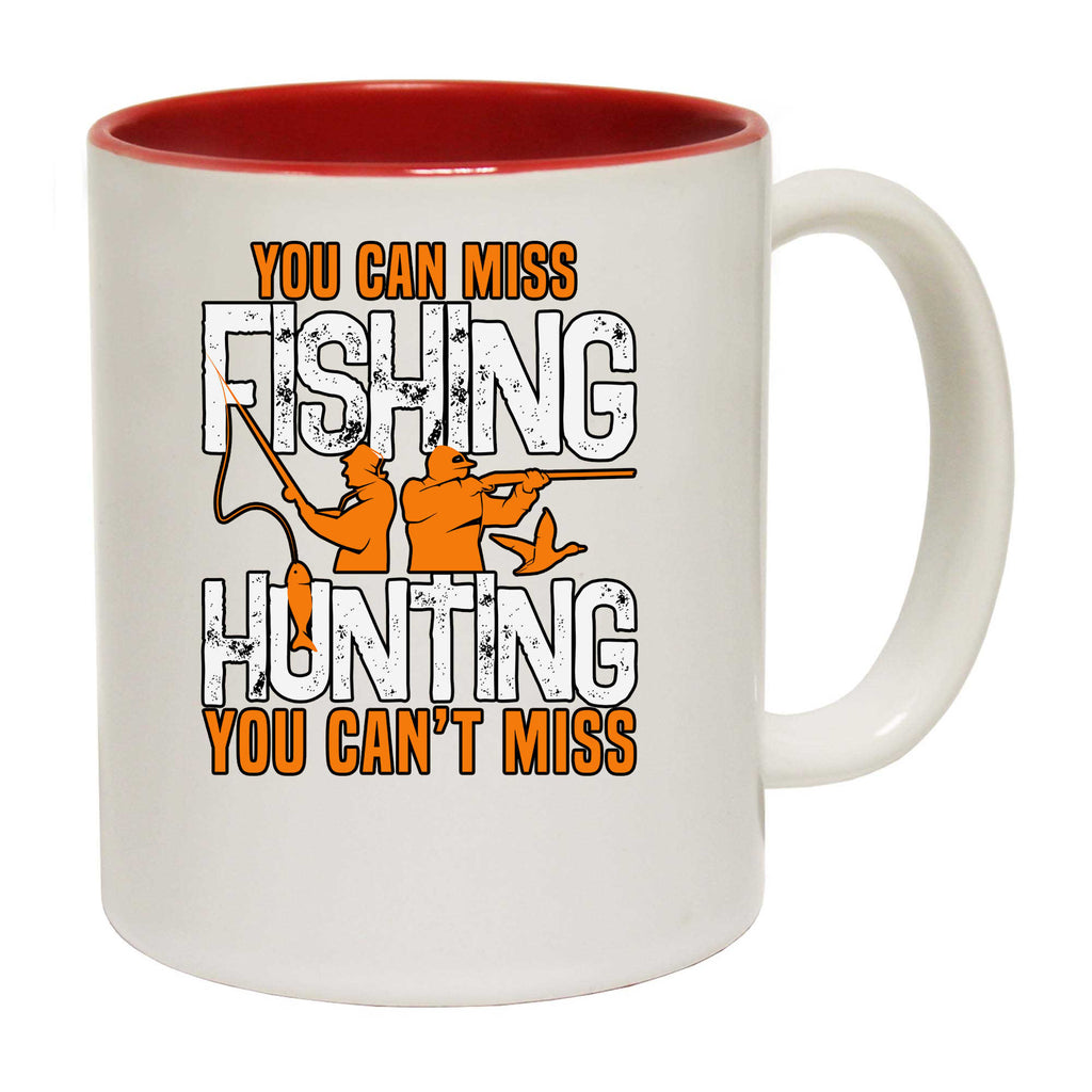 You Can Miss Fishing But You Cant Miss Hunting - Funny Coffee Mug
