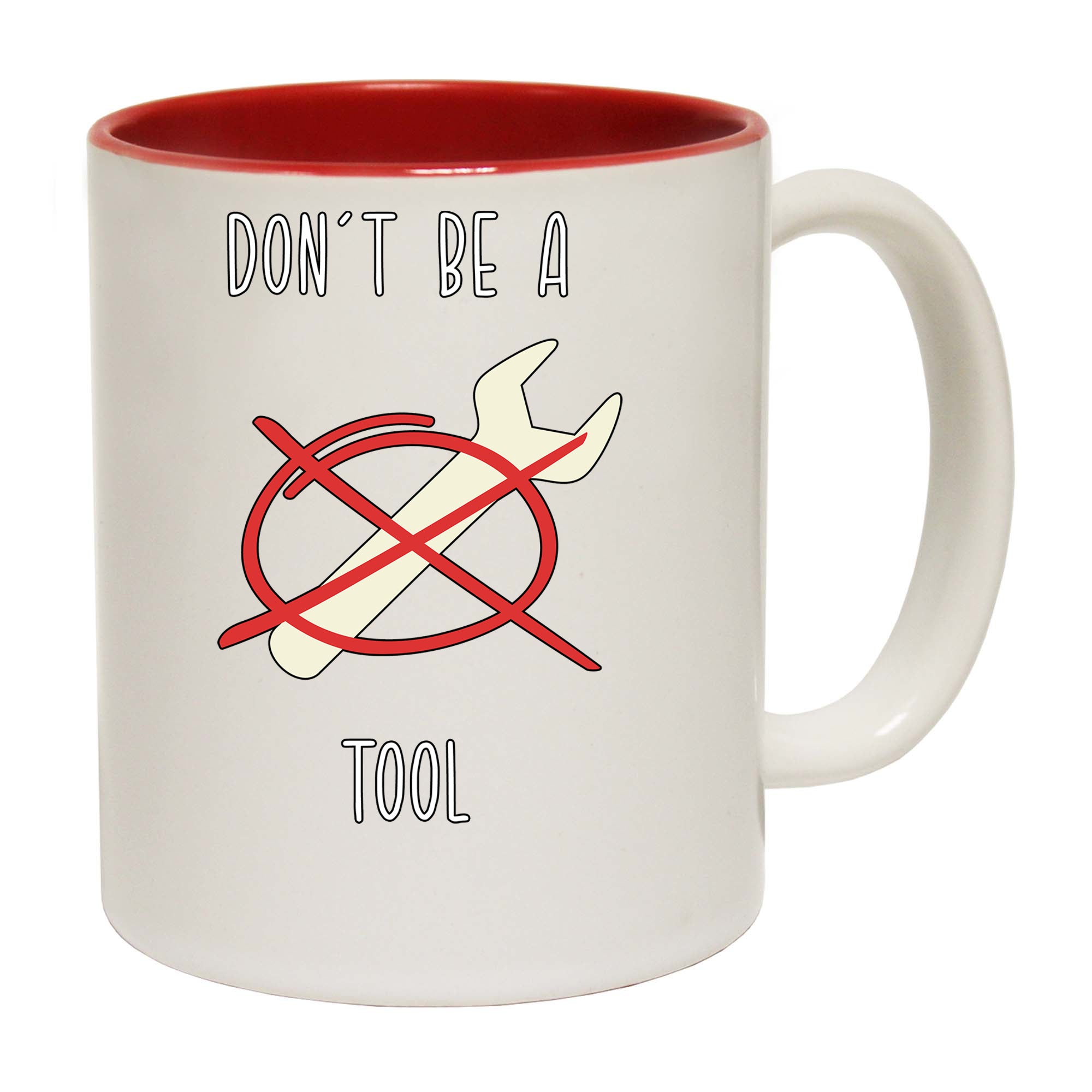 Dont Be A Tool Spanner - Funny Coffee Mug