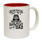 Some People Call Me A Truck Driver Dad - Funny Coffee Mug