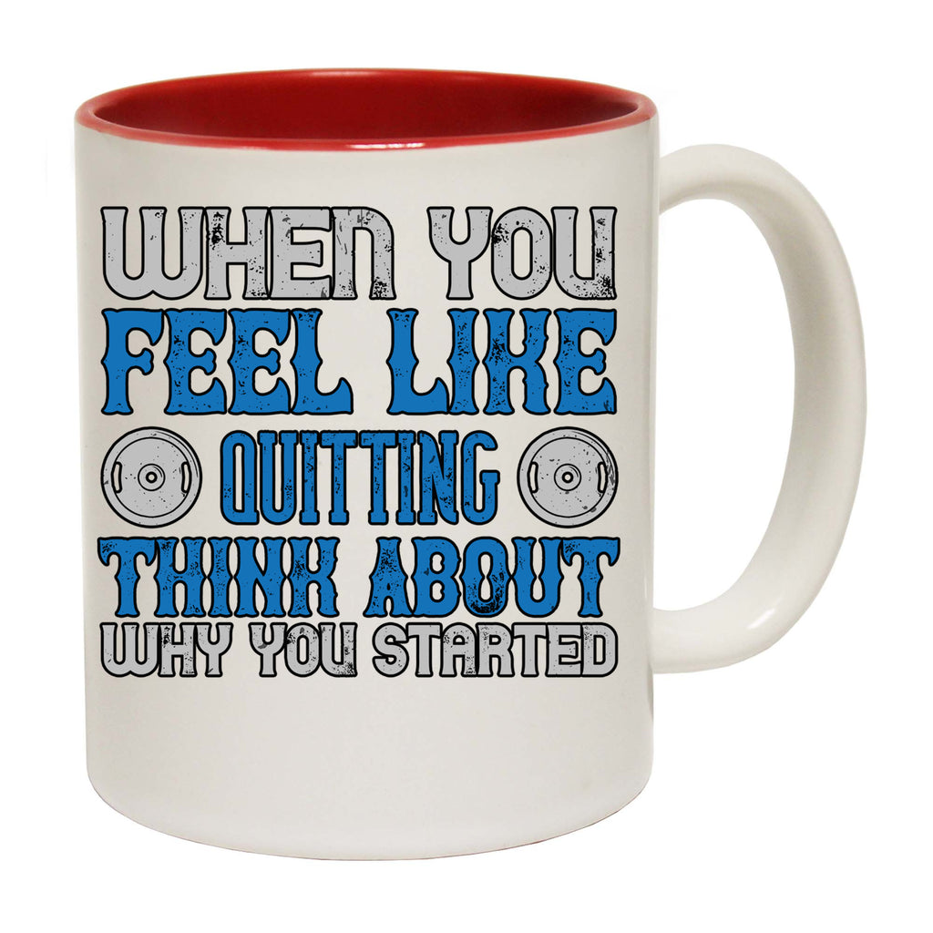 When You Feel Like Quitting Gym Bodybuilding - Funny Coffee Mug
