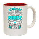 Always Be Yourself Unless You Can Be A Nurse - Funny Coffee Mug