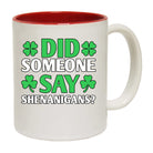 Did Someone Say Shenanigans Irish St Patricks Day Ireland - Funny Coffee Mug