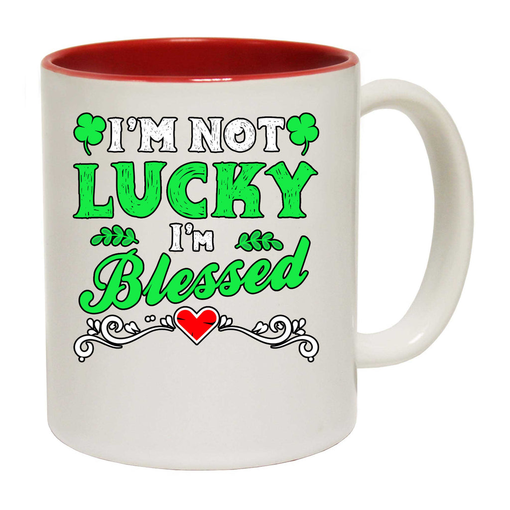 Im Not Lucky Im Blessed Irish St Patricks Day Ireland - Funny Coffee Mug