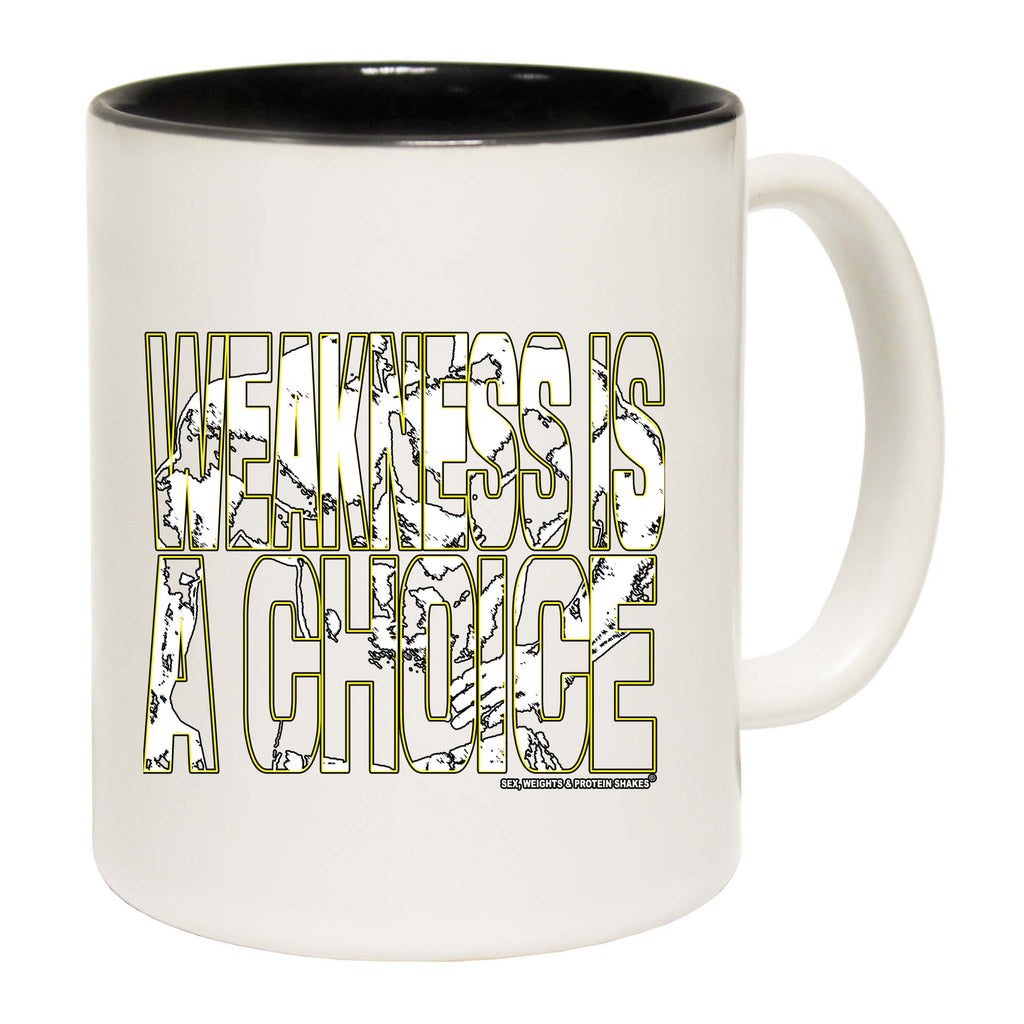 Swps Weakness Is A Choice - Funny Coffee Mug