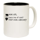 Dear Life Could You - Funny Coffee Mug Cup