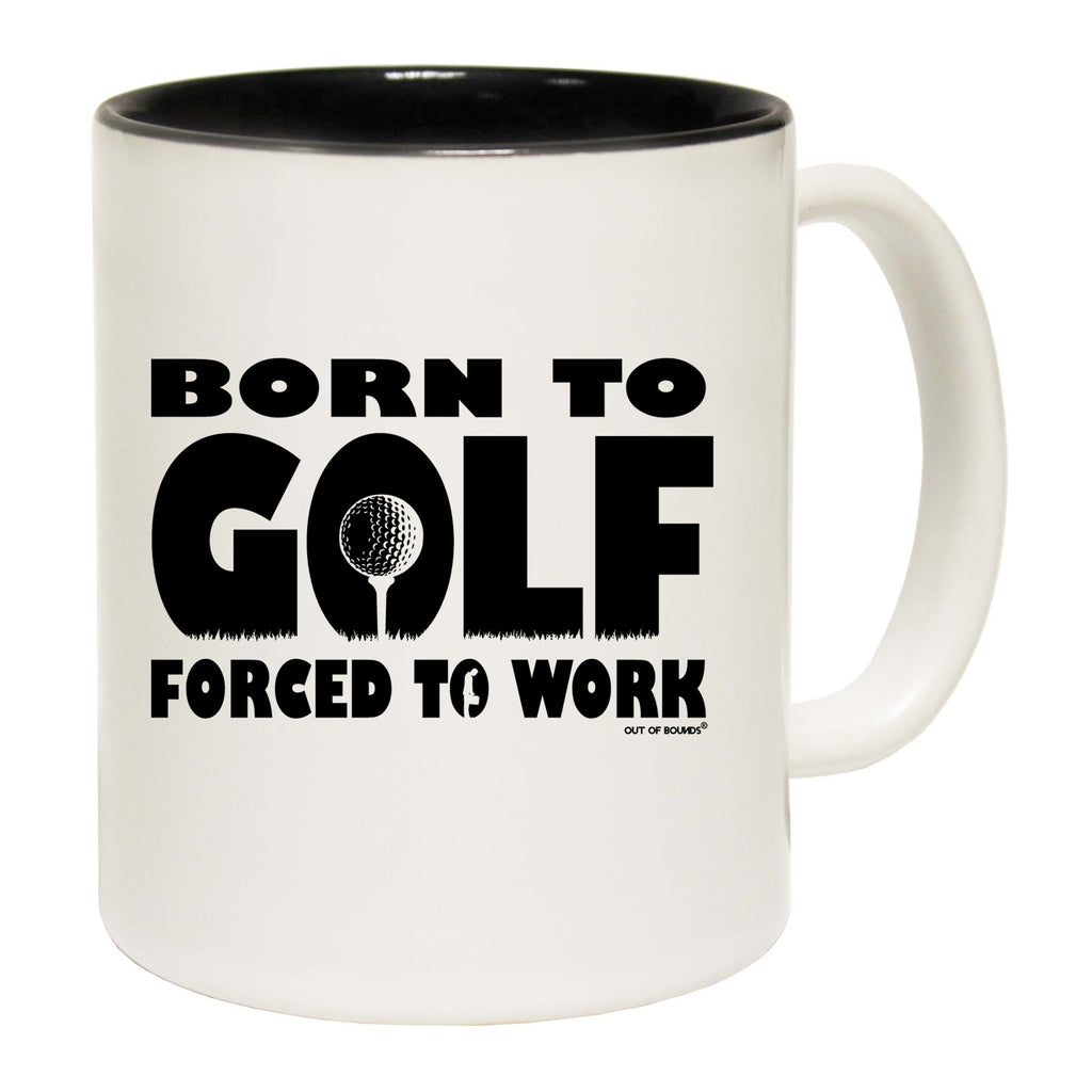 Born To Golf Forced To Work - Funny Coffee Mug