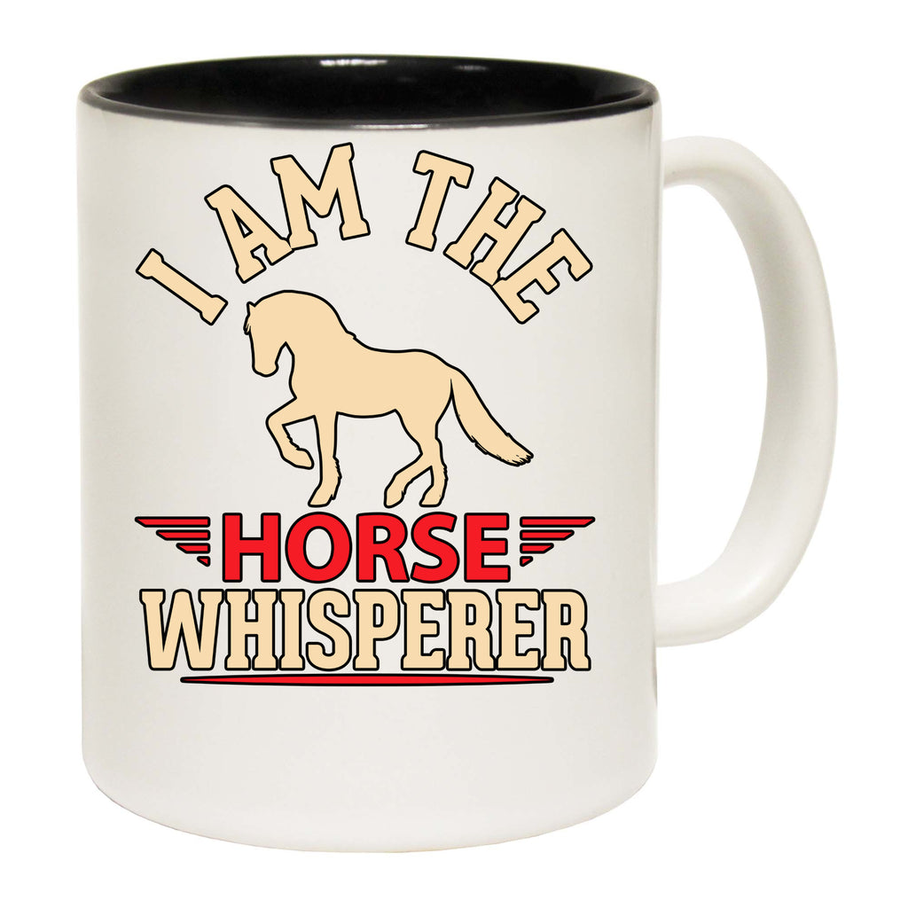Horse I Am The Horse Whisperer - Funny Coffee Mug