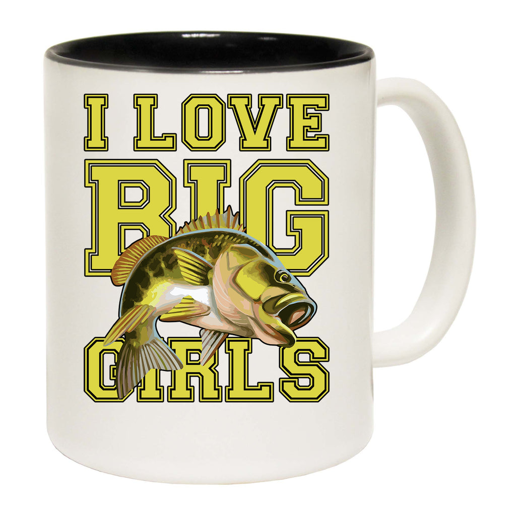 I Love Big Girls Fishing Angling Fish - Funny Coffee Mug