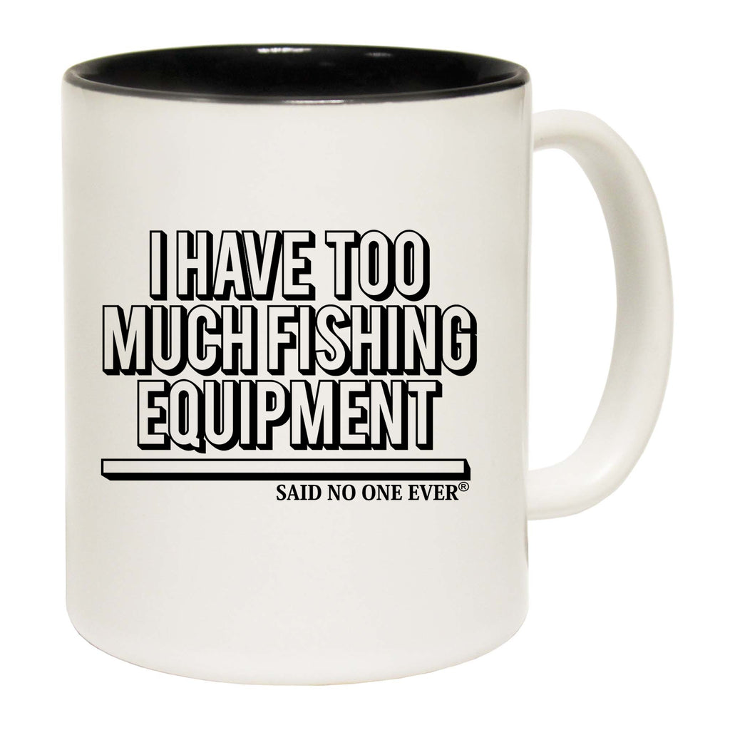 I Have Too Much Fishing Equipment Snoe - Funny Coffee Mug