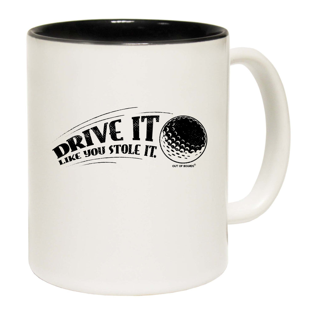 Oob Drive It Like You Stole It - Funny Coffee Mug