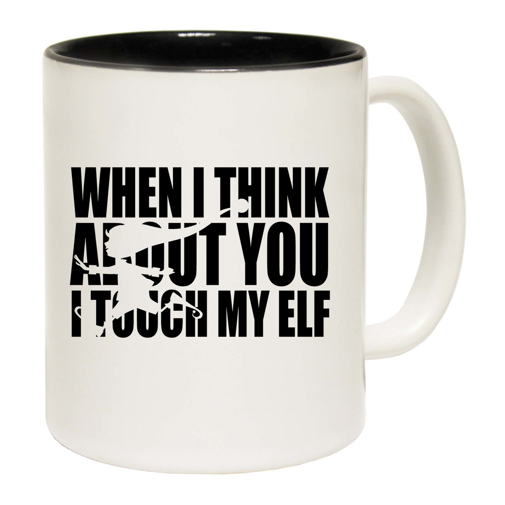 Christmas When I Think About You I Touch My Elf - Funny Coffee Mug