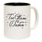 Too Glam To Give A Damn - Funny Coffee Mug